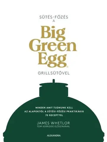 Kuchárky - ostatné Sütés - főzés a Big Green Egg grillsütővel - James Whetlor