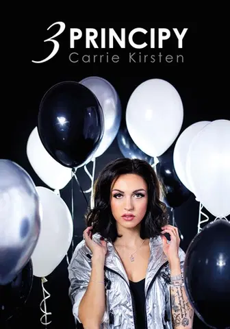 Motivačná literatúra - ostatné Carrie Kirsten: 3 principy - Carrie Kirsten