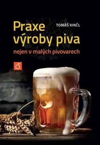 Pivo, whiskey, nápoje, kokteily Praxe výroby piva nejen v malých pivovarech - Tomáš Kinčl