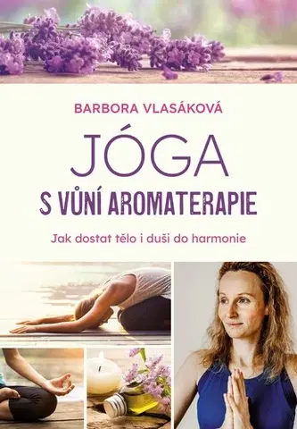 Šport - ostatné Jóga s vůní aromaterapie - Barbora Vlasáková