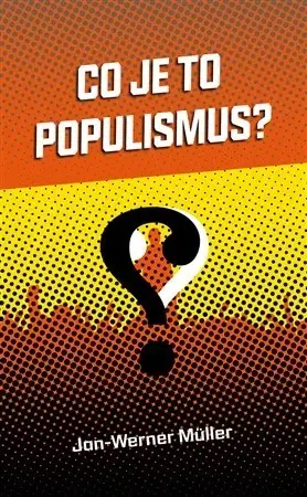 Politológia Co je to populismus? - Jan-Werner Müller
