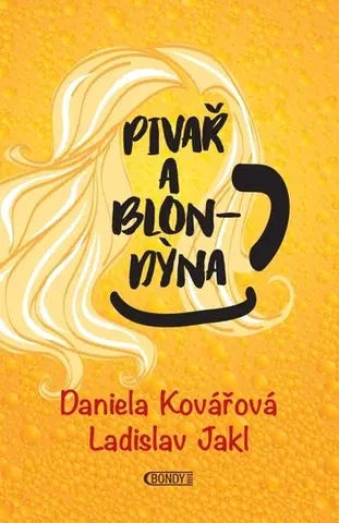 Pivo, whiskey, nápoje, kokteily Pivař a Blondýna - Ladislav Jakl,Daniela Kovářová