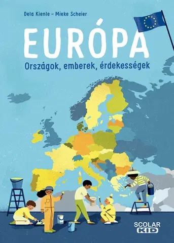 Geografia, svet Európa - Országok, emberek, érdekességek - Dela Kienle,Mieke Scheier,Katalin Miklós