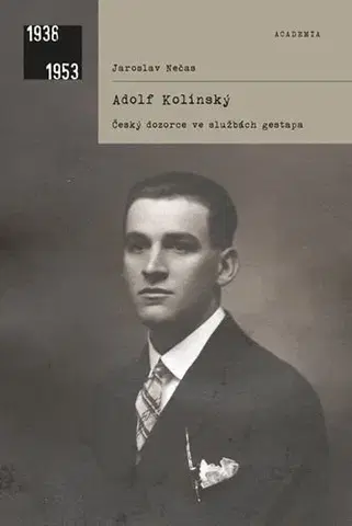 História Adolf Kolínský - Český dozorce ve službách gestapa - Jaroslav Nečas
