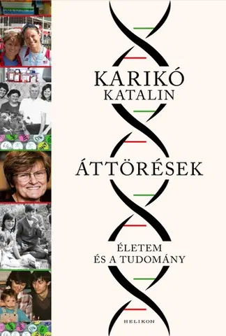 Veda, vynálezy Áttörések - Életem és a tudomány - Katalin Karikó