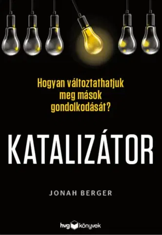 Odborná a náučná literatúra - ostatné Katalizátor - Hogyan változtathatjuk meg mások gondolkodását? - Jonah Berger