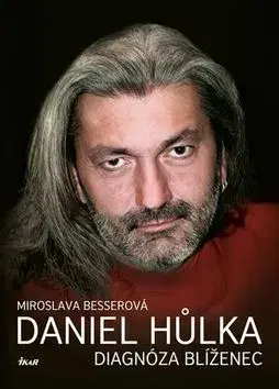 Biografie - ostatné Daniel Hůlka - Diagnóza Blíženec - Miroslava Besserová