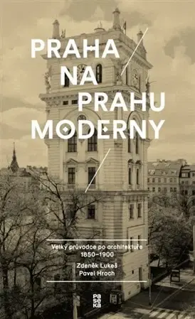 Architektúra Praha na prahu moderny - Zdeněk Lukeš