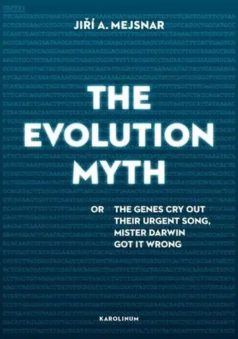 Prírodné vedy - ostatné The Evolution Myth - Jiří A. Mejsnar