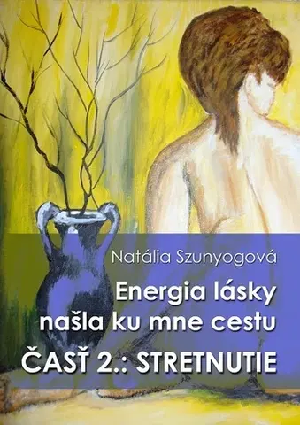 Ezoterika - ostatné Energia lásky našla ku mne cestu - Natália Szunyogová