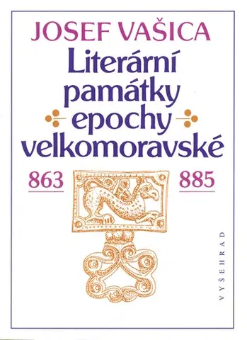 História - ostatné Literární památky epochy velkomoravské - Josef Vašica