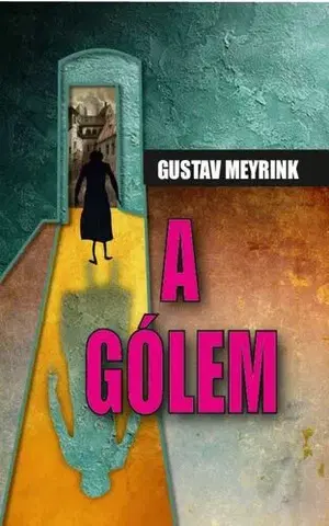 Mystika, proroctvá, záhady, zaujímavosti Gólem - Gustav Meyrink