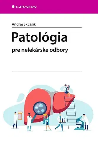 Patológia Patológia pre nelekárske odbory - Andrej Skvašík