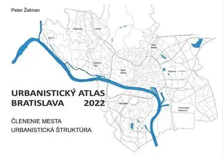 Architektúra Urbanistický Atlas Bratislava 2022 - Peter Žalman
