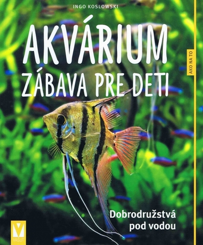 Akvárium Akvárium – zábava pre deti - Ingo Koslowski