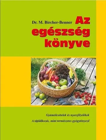 Zdravie, životný štýl - ostatné Az egészség könyve - Dr. Maximilian Bircher-Benner
