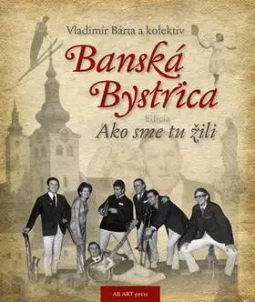 Obrazové publikácie Banská Bystrica - Vladimír Bárta