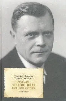Biografie - ostatné Profesor Viktor Trkal - Miroslav Brdička,Viktor Trkal