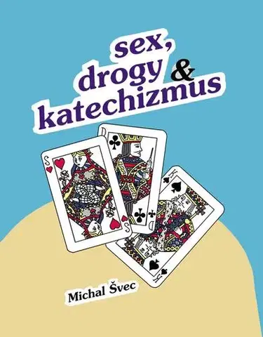 Poézia Sex, drogy a katechizmus - Michal Švec
