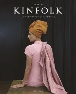 Fotografia The Art of Kinfolk : An Iconic Lens on Life and Style - John Burns