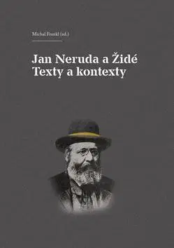 Literárna veda, jazykoveda Jan Neruda a Židé Texty a kontexty - Michal Frankl,Jindřich Toman