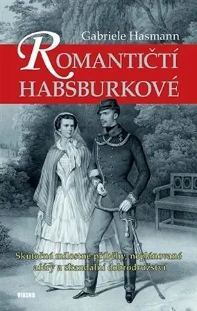 História - ostatné Romantičtí Habsburkové - Gabriele Hasmann