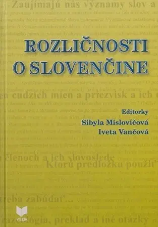 Literárna veda, jazykoveda Rozličnosti o slovenčine - Iveta Vančová,Sibyla Mislovičová