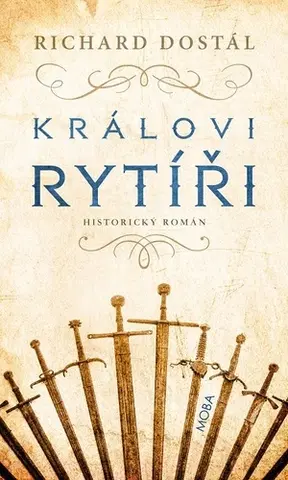 Historické romány Královi rytíří - Richard Dostál
