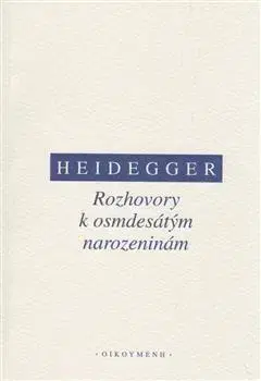 Fejtóny, rozhovory, reportáže Rozhovory k osmdesátým narozeninám - Martin Heidegger