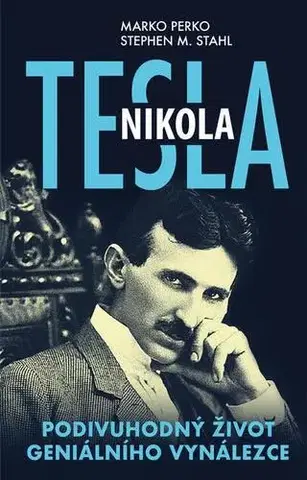 Biografie - ostatné Nikola Tesla - Marko Perko,M. Stephen Stahl