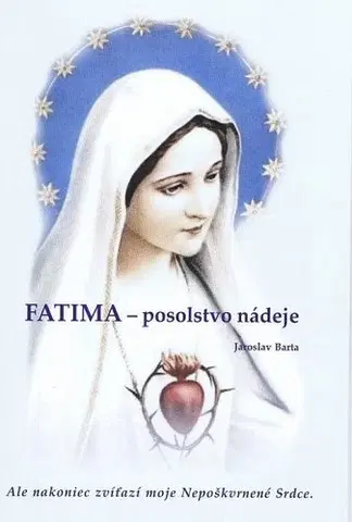 Kresťanstvo Fatima - posolstvo nádeje - Jaroslav Barta