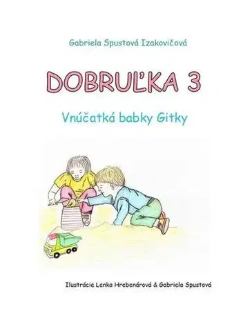 Pre deti a mládež - ostatné Dobruľka 3 - Gabriela Spustová Izakovičová