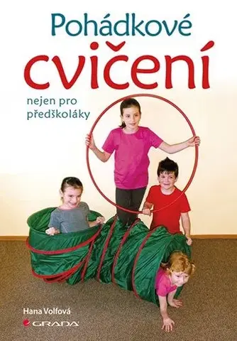 Výchova, cvičenie a hry s deťmi Pohádkové cvičení nejen pro předškoláky - Hana Volfová