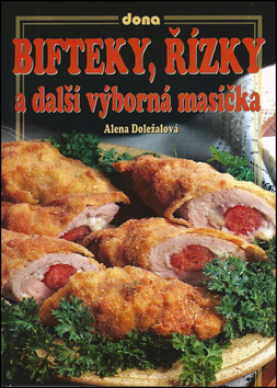 Mäso, Ryby Bifteky, řízky a další výborná masíčka - Alena Doležalová
