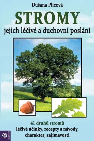 Prírodná lekáreň, bylinky Stromy - jejich duchovní a léčivé poslání - Dušana Plicová