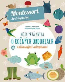 Príroda Moja prvá kniha o ročných obdobiach (Montessori: Svet úspechov) - Chiara Piroddi,Kristína Lackovičová
