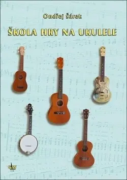 Hudba - noty, spevníky, príručky Škola hry na ukulele + CD - Ondřej Šárek