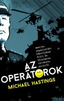 História - ostatné A operátorok - Amerika afganisztáni háborújának őrült és félelmetes története belülről - Michael Hastings