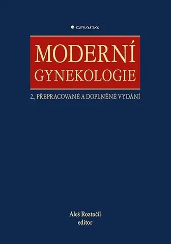 Gynekológia a pôrodníctvo Moderní gynekologie, 2., přepracované a doplněné vydání - Aleš Roztočil,Kolektív autorov