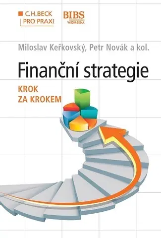 Ekonómia, Ekonomika Finanční strategie krok za krokem - Miloslav Keřkovský,Petr Novák,Kolektív autorov