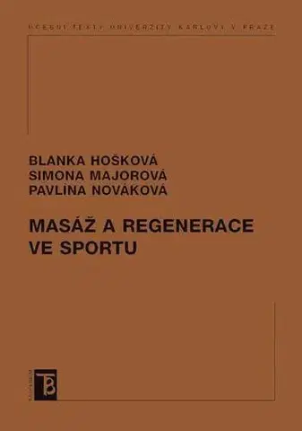 Šport Masáž a regenerace ve sportu - Blanka Majorová,Simona Hošková