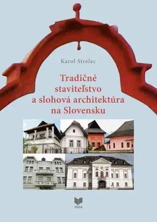 Architektúra Tradičné staviteľstvo a slohová architektúra na Slovensku - Karol Strelec