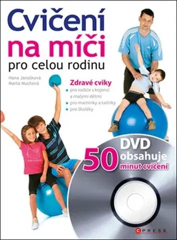 Fitness, cvičenie, kulturistika Cvičení na míči pro celou rodinu + DVD - Marta Muchová,Hana Janošková