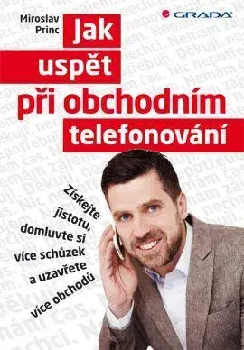 Biznis a kariéra Jak uspět při obchodním telefonování - Miroslav Princ