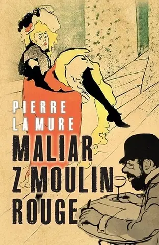 Skutočné príbehy Maliar z Moulin Rouge - Pierre La Mure