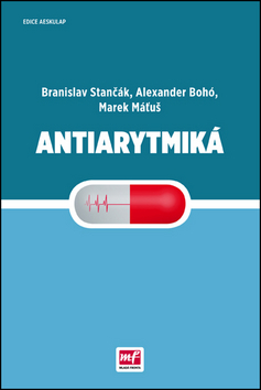 Medicína - ostatné Antiarytmiká - Marek Máťuš,Alexander Bohó,Branislav Stančák