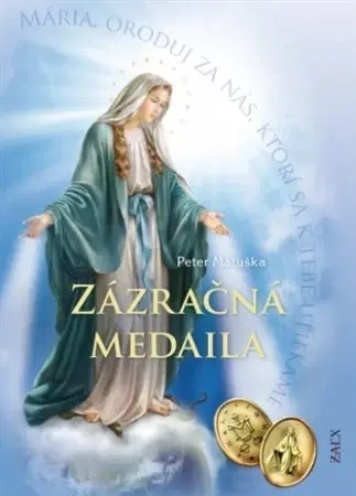 Kresťanstvo Zázračná medaila (tvrdá väzba) - Peter Matuška