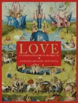 História - ostatné Love; A Curious History - Edward Brooke-hitching