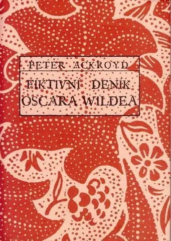 Svetová beletria Fiktivní deník Oscara Wildea - Peter Ackroyd