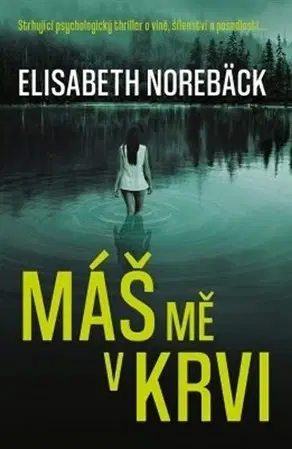 Detektívky, trilery, horory Máš mě v krvi - Elisabeth Norebäck